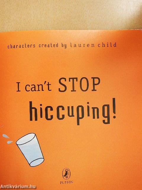 I can't Stop hiccuping!