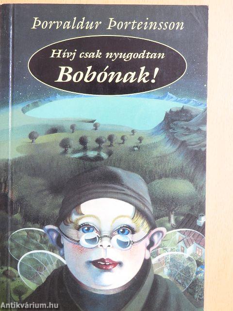 Hívj csak nyugodtan Bobónak!