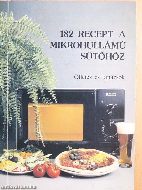 182 recept a mikrohullámú sütőhöz