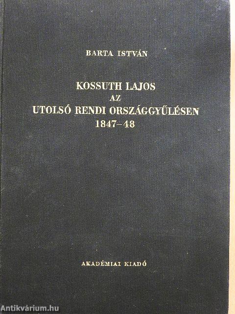 Kossuth Lajos az utolsó rendi országgyűlésen 1847-48