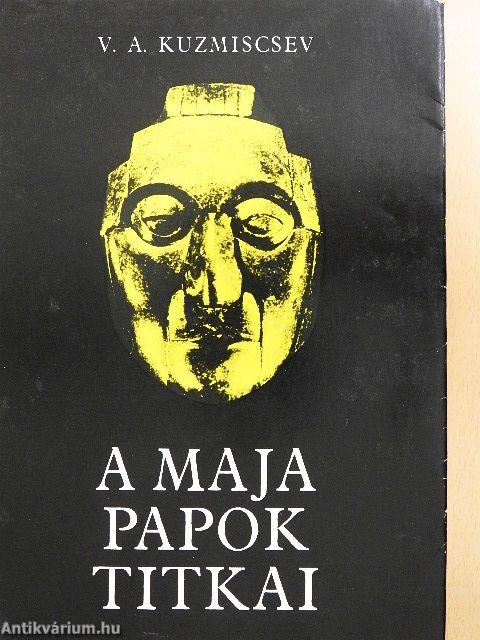 A maja papok titkai