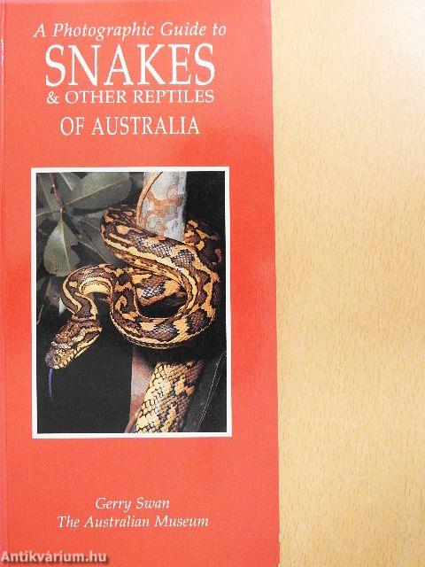A Photographic Guide to Snakes & Other Reptiles of Australia