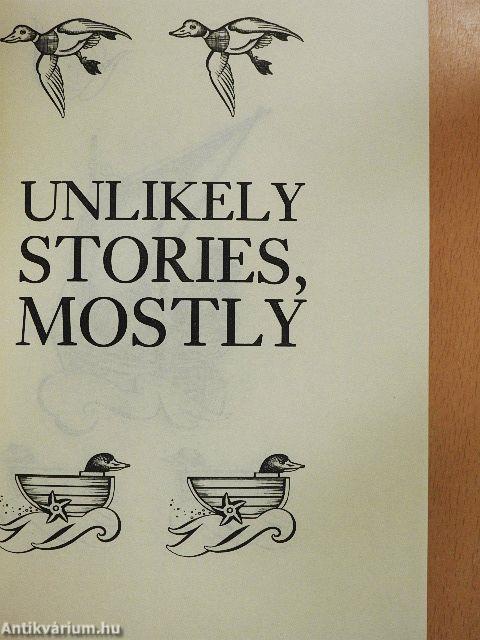 Unlikely Stories, Mostly