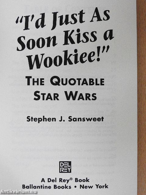 "I'd Just As Soon Kiss a Wookiee!"