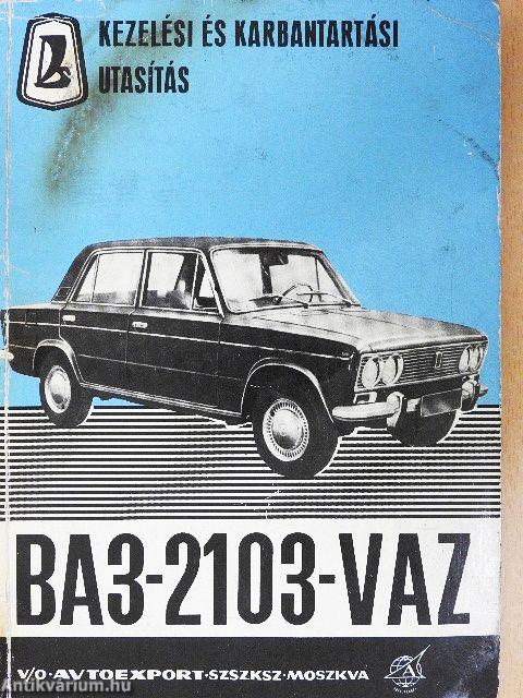 A BA3-2103 (VAZ-2103) típusváltozatú személygépkocsi kezelési és karbantartási utasítása
