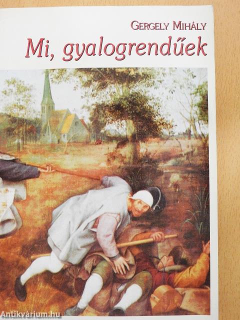 Mi, gyalogrendűek (dedikált példány)