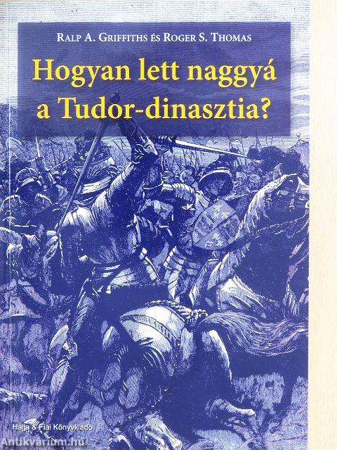 Hogyan lett naggyá a Tudor-dinasztia?