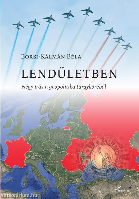 Lendületben. Négy írás a geopolitika tárgyköréből
