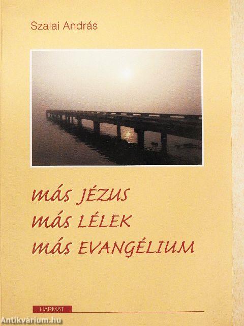 Más Jézus, más lélek, más evangélium