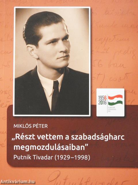"Részt vettem a szabadságharc megmozdulásaiban" (dedikált példány)