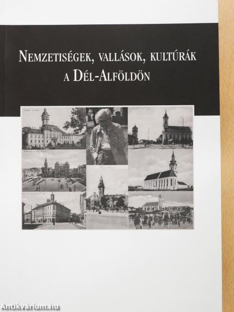 Nemzetiségek, vallások, kultúrák a Dél-Alföldön (dedikált példány)