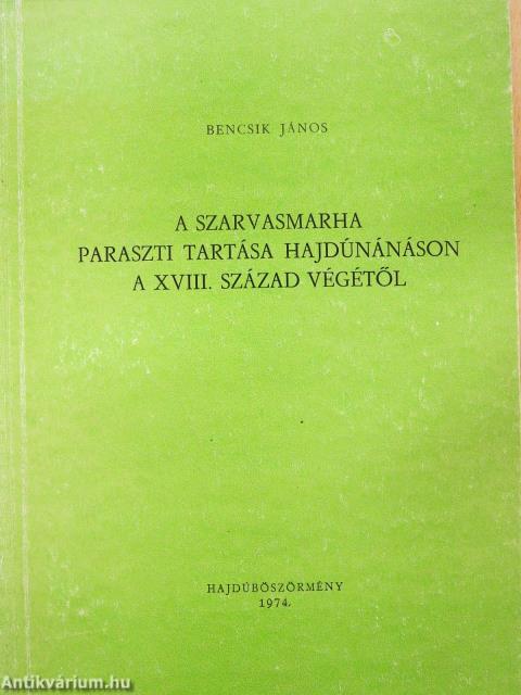A szarvasmarha paraszti tartása Hajdúnánáson a XVIII. század végétől (dedikált példány)