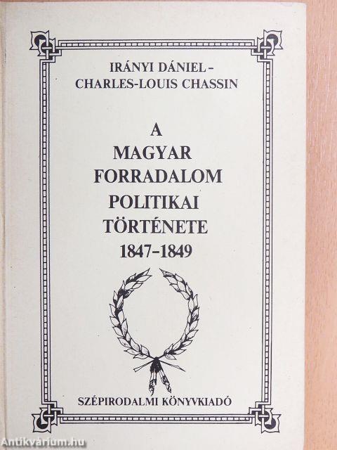A magyar forradalom politikai története 1847-1849 II.