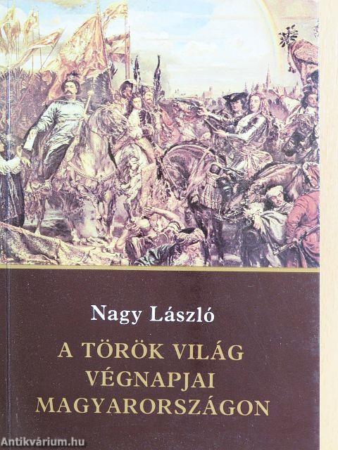 A török világ végnapjai Magyarországon