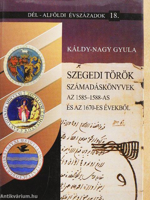 Szegedi török számadáskönyvek az 1585-1588-as és az 1670-es évekből