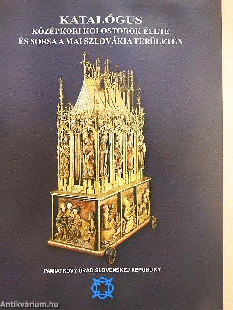 Középkori kolostorok élete és sorsa a mai Szlovákia területén