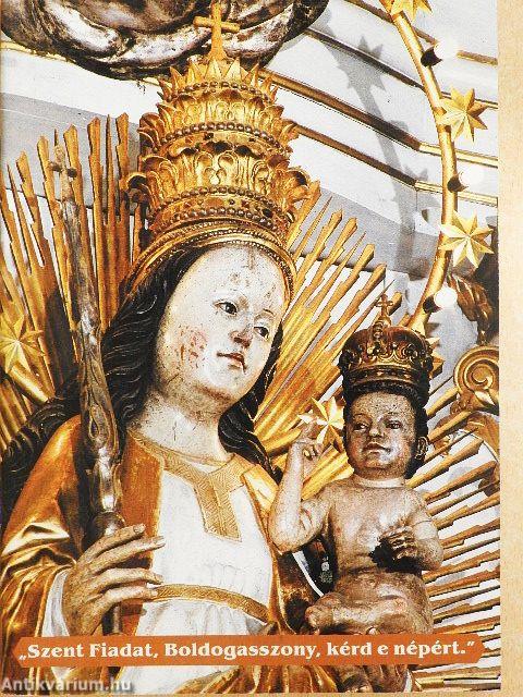 "Szent Fiadat, Boldogasszony, kérd e népért."