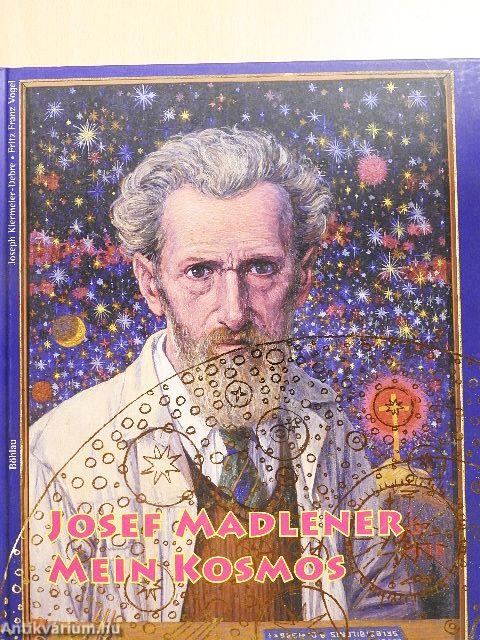 Josef Madlener: Mein Kosmos