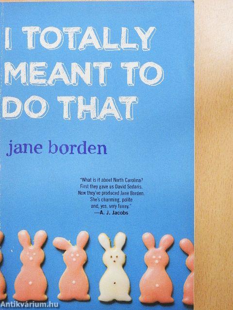 I Totally Meant to Do That