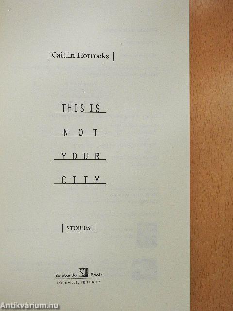 This Is Not Your City