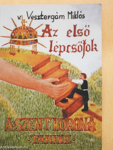 Az első lépcsőfok a Szent Korona-tanhoz (dedikált példány)