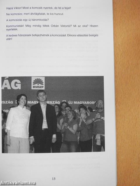 ...Gyurcsány a király.../...Orbán a vezér... (dedikált példány)