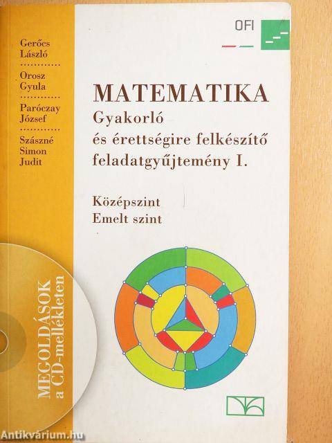 Matematika - Gyakorló és érettségire felkészítő feladatgyűjtemény I.