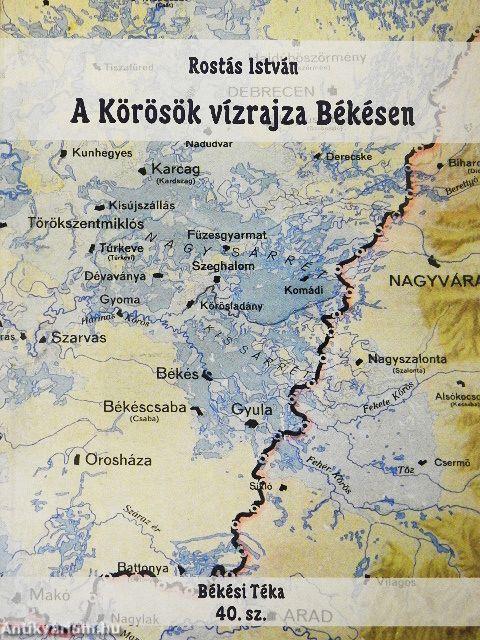 A Körösök vízrajza Békésen