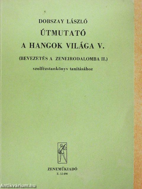 Útmutató A Hangok Világa V. (Bevezetés a zeneirodalomba II.) szolfézstankönyv tanításához