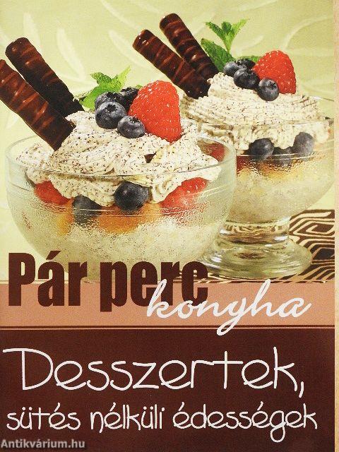 Desszertek, sütés nélküli édességek