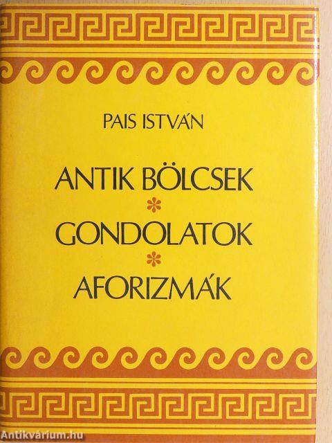 Antik bölcsek, gondolatok, aforizmák