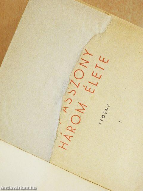 Egy asszony három élete I-II.