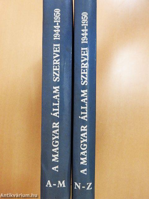A Magyar Állam szervei 1944-1950 I-II.