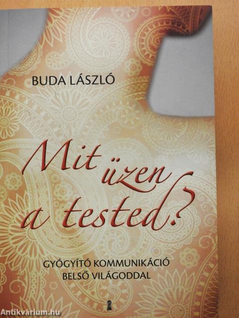 Mit üzen a tested? (dedikált példány)