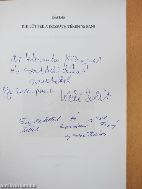 Kik lőttek a Kossuth téren '56-ban? (kétszeresen dedikált példány)