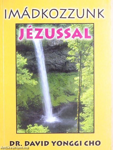 Imádkozzunk Jézussal!