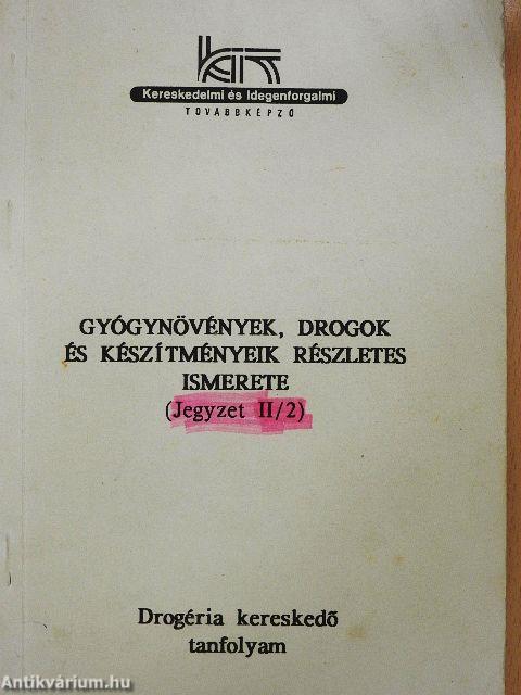 Gyógynövények, drogok és készítményeik részletes ismerete II/2.