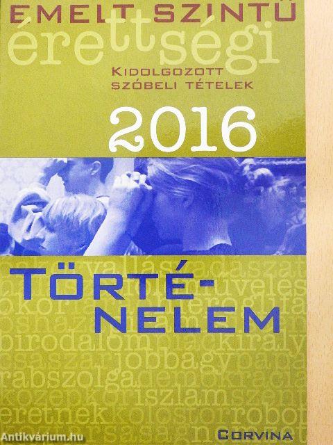 Emelt szintű érettségi - történelem kidolgozott szóbeli tételek 2016
