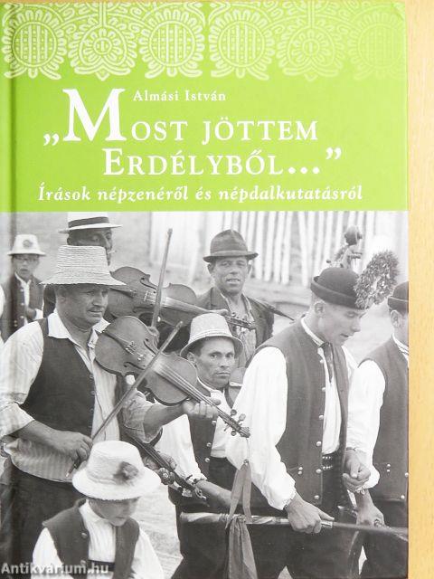 "Most jöttem Erdélyből..."
