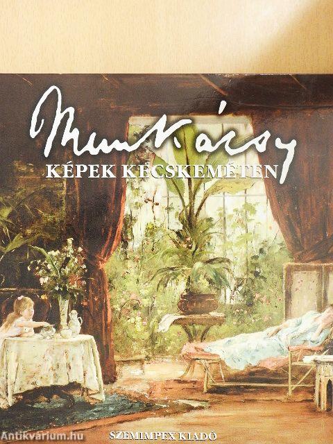 Munkácsy képek Kecskeméten