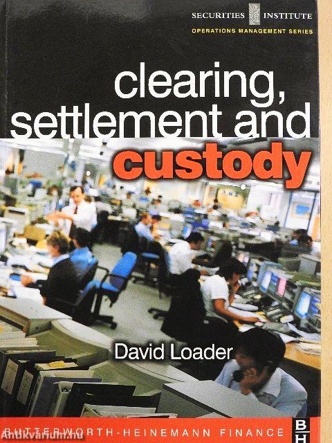 Clearing, Settlement and Custody
