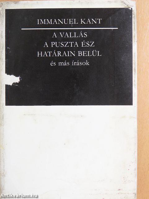 A vallás a puszta ész határain belül és más írások