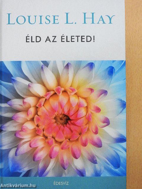 Éld az életed!