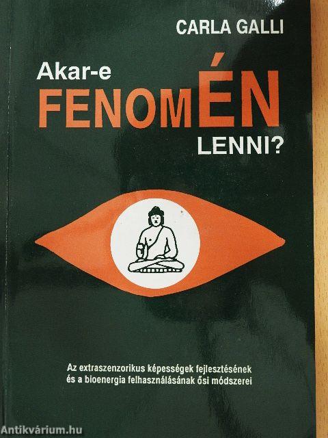 Akar-e fenomÉN lenni?
