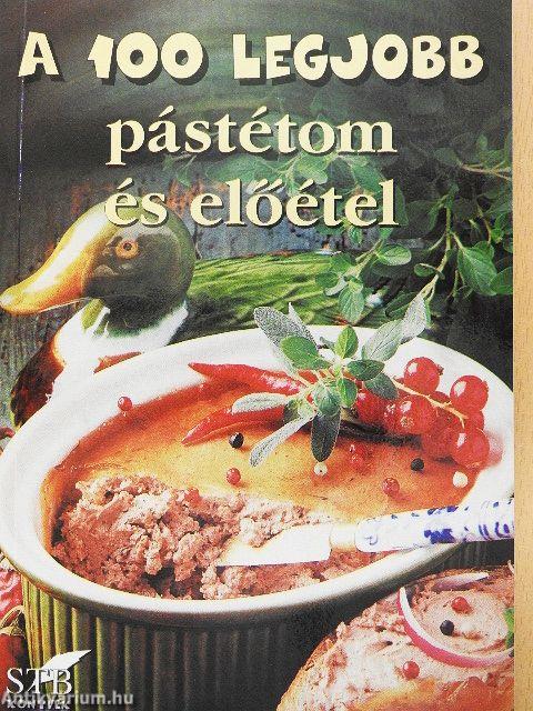 A 100 legjobb pástétom és előétel