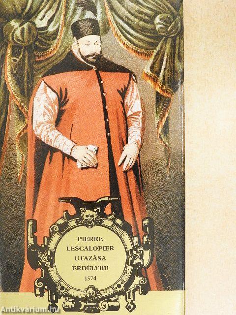 Pierre Lescalopier utazása Erdélybe (1574)