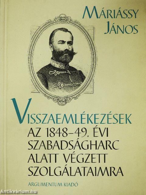 Visszaemlékezések az 1848-49. évi szabadságharc alatt végzett szolgálataimra