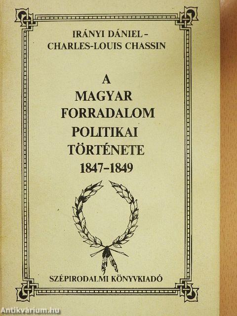 A magyar forradalom politikai története 1847-1849 I.