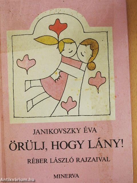 Örülj, hogy lány!