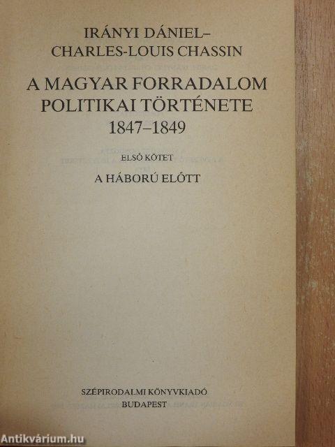 A magyar forradalom politikai története 1847-1849 I.